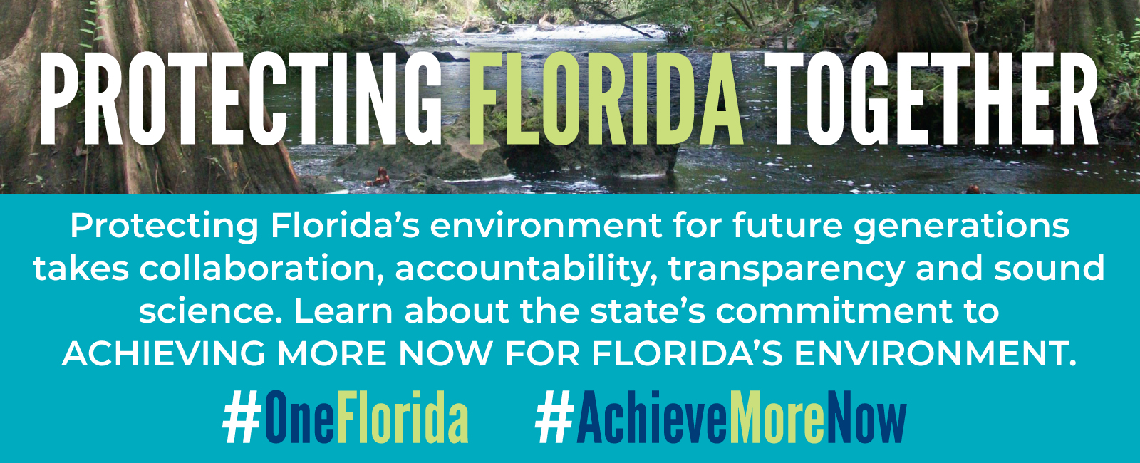 Protecting Florida’s environment for future generations  takes collaboration, accountability, transparency and sound science. Learn about the state’s commitment to  achieving more now for Florida’s environment. 