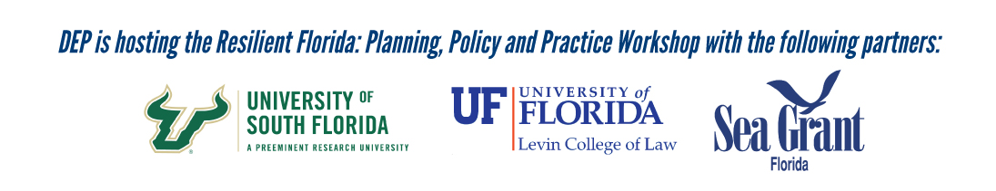 DEP is hosting the Resilient Florida: Planning, Policy and Practice Workshop with the following partners: